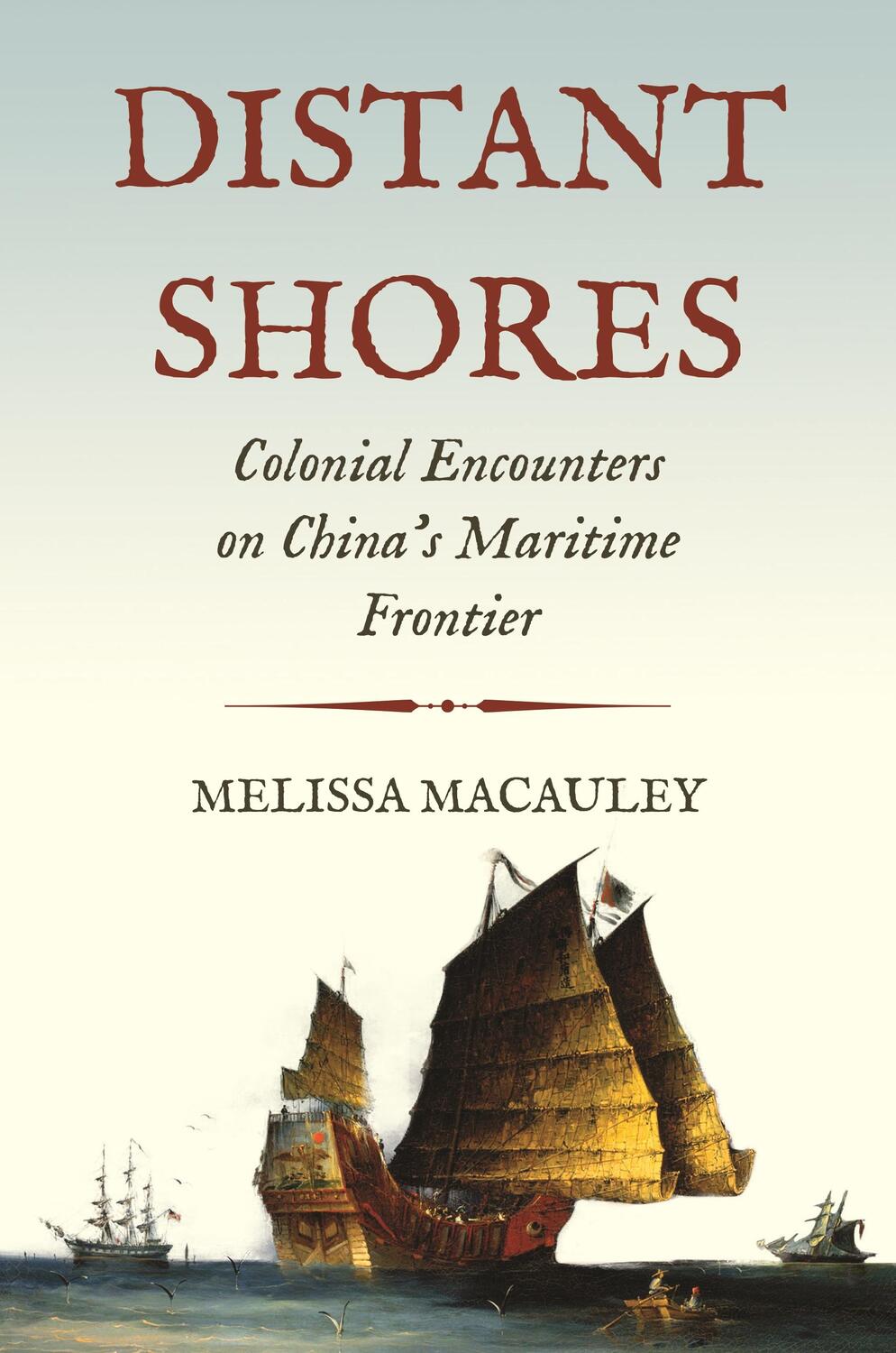 Cover: 9780691214887 | Distant Shores | Colonial Encounters on China's Maritime Frontier