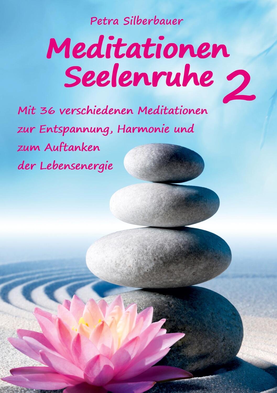 Cover: 9783967382075 | Meditationen Seelenruhe 2 | Petra Silberbauer | Taschenbuch | Deutsch