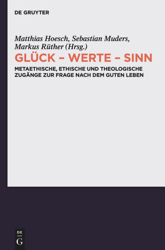 Cover: 9783110281460 | Glück - Werte - Sinn | Matthias Hoesch (u. a.) | Buch | VI | Deutsch