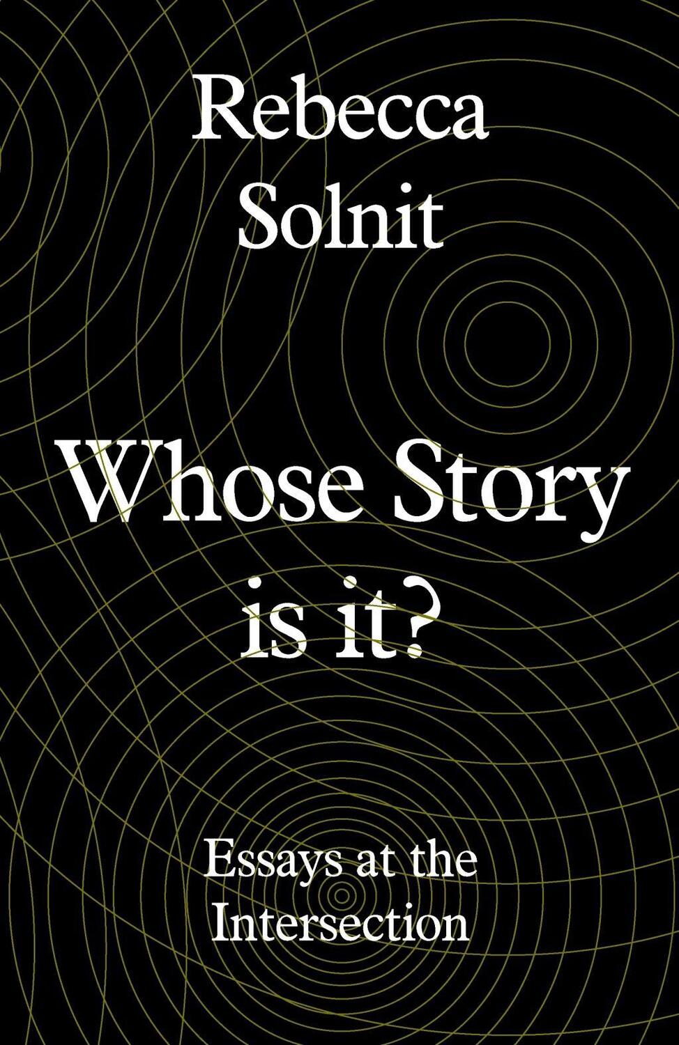 Cover: 9781783785438 | Whose Story Is It? | Old Conflits, New Chapters | Rebecca Solnit