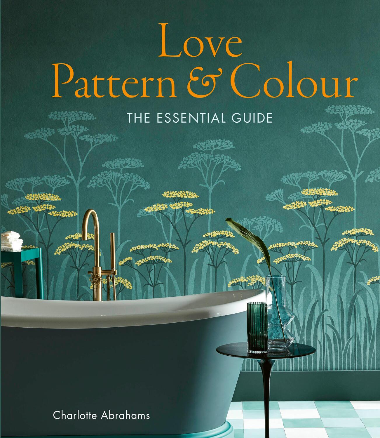 Cover: 9780711257481 | Love Pattern and Colour | The essential guide | Charlotte Abrahams