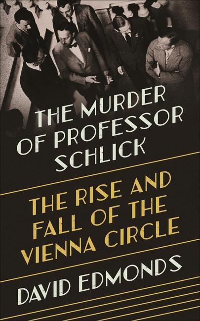 Cover: 9780691164908 | The Murder of Professor Schlick | David Edmonds | Buch | Englisch