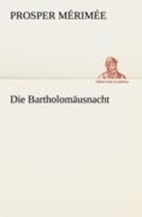 Cover: 9783842418295 | Die Bartholomäusnacht | Prosper Mérimée | Taschenbuch | Paperback