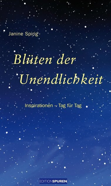 Cover: 9783905752700 | Blüten der Unendlichkeit | Inspirationen - Tag für Tag | Janine Spirig