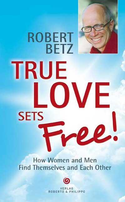 Cover: 9783942581233 | True love sets free! | Robert T. Betz | Buch | Lesebändchen | Englisch