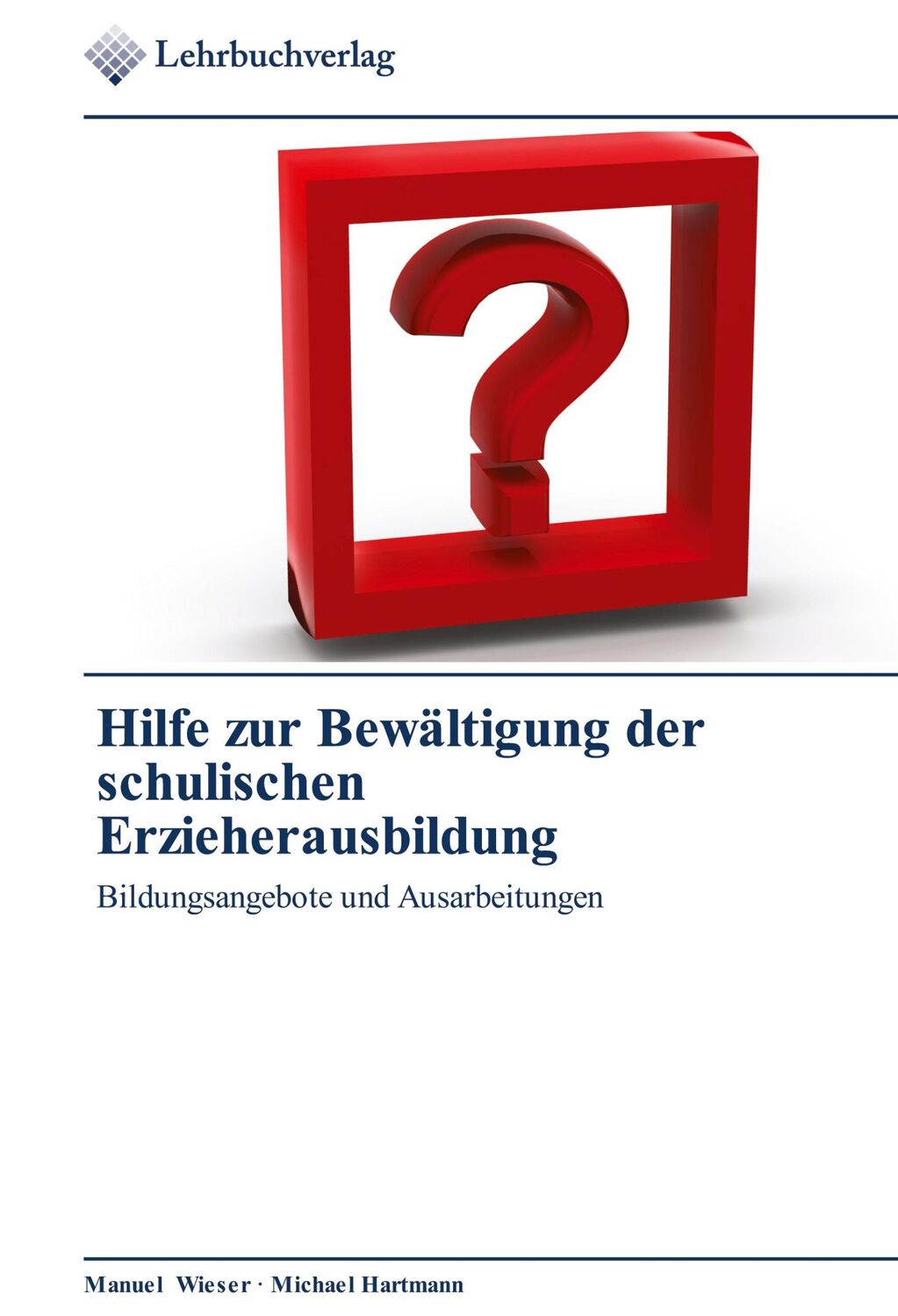 Cover: 9783841760074 | Hilfe zur Bewältigung der schulischen Erzieherausbildung | Taschenbuch