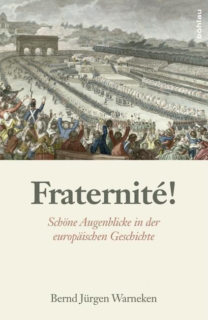 Cover: 9783205202486 | Fraternité! | Schöne Augenblicke in der europäischen Geschichte | Buch