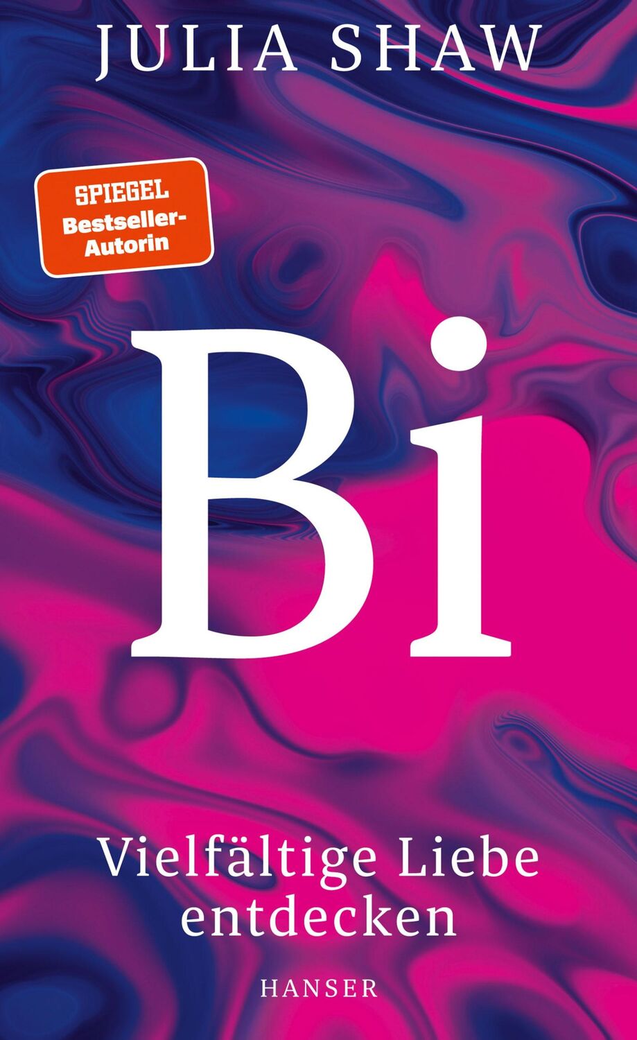 Cover: 9783446272934 | Bi | Vielfältige Liebe entdecken | Julia Shaw | Buch | 304 S. | 2022