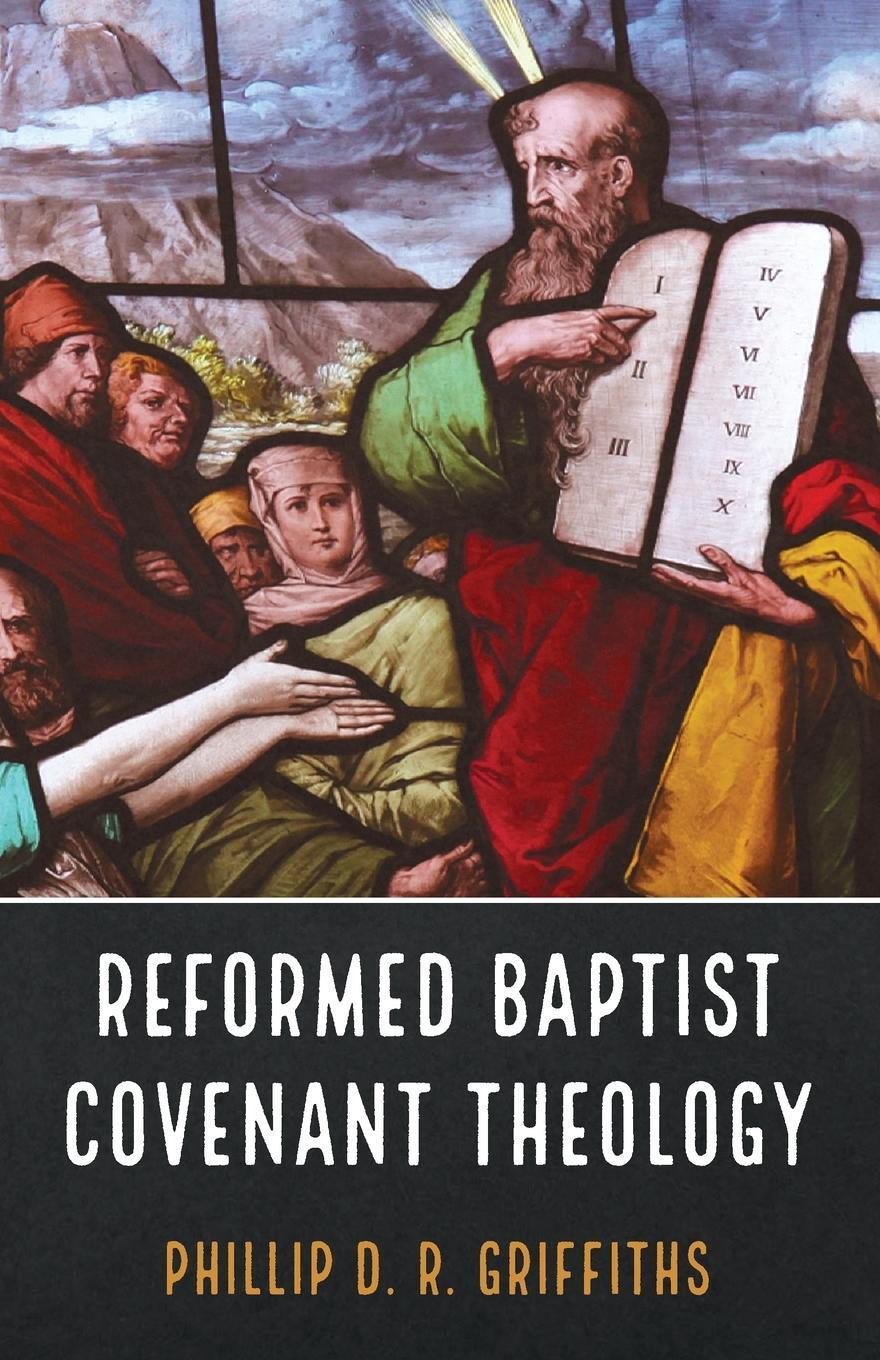 Cover: 9781666717150 | Reformed Baptist Covenant Theology | Phillip D. R. Griffiths | Buch