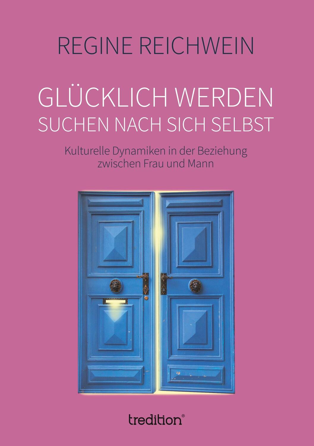 Cover: 9783743985414 | Glücklich werden ¿ suchen nach sich selbst | Regine Reichwein | Buch