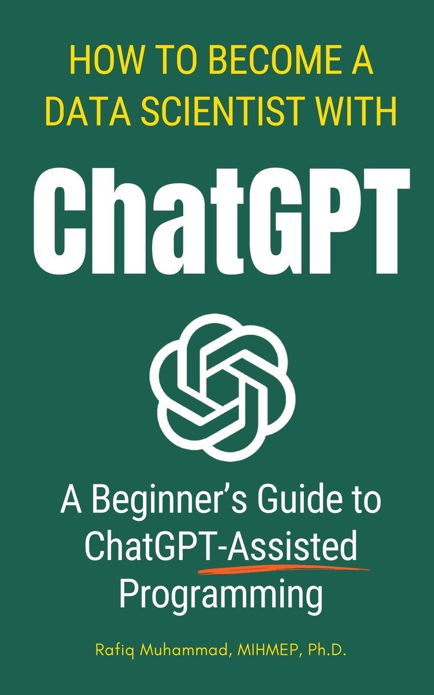 Cover: 9789198900712 | How To Become A Data Scientist With ChatGPT | Rafiq Muhammad | Buch