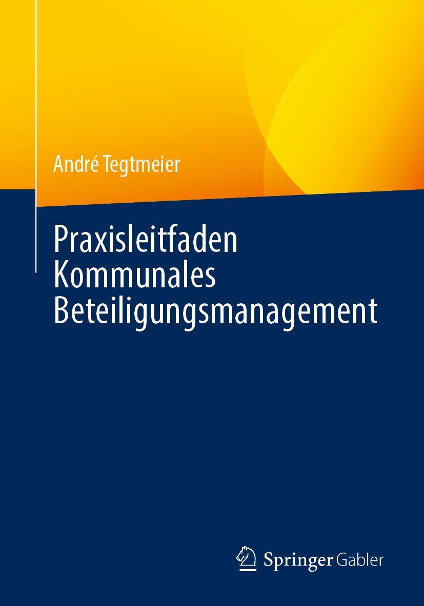 Cover: 9783658342425 | Praxisleitfaden Kommunales Beteiligungsmanagement | André Tegtmeier