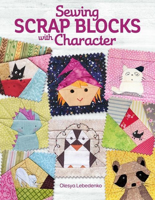 Cover: 9781947163423 | Sewing Scrap Blocks with Character | Olesya Lebedenko | Taschenbuch