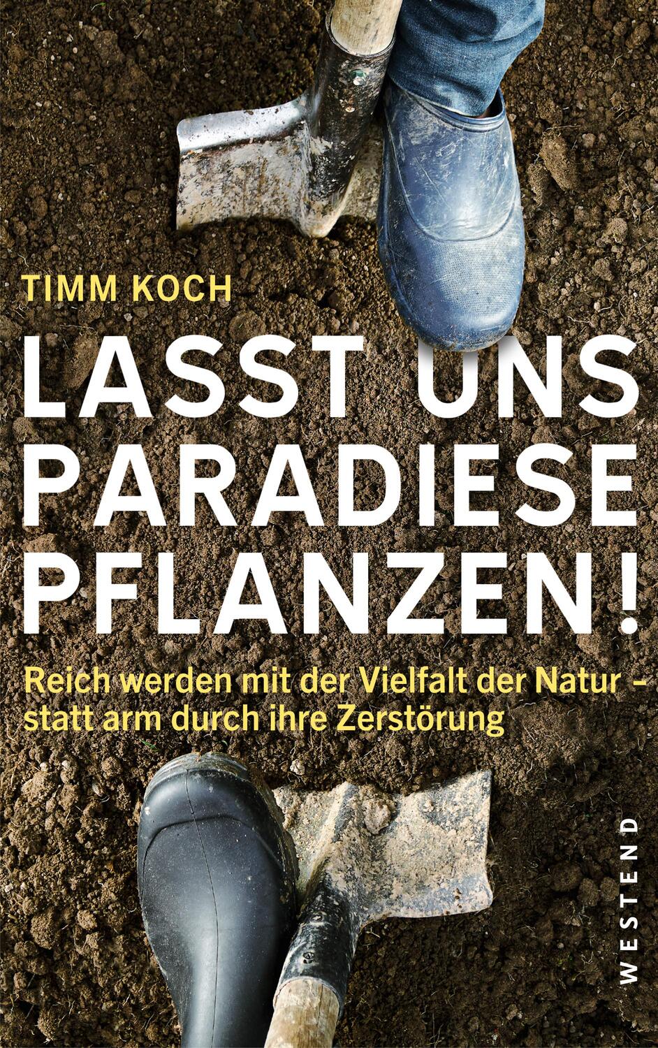 Cover: 9783864891380 | Lasst uns Paradiese pflanzen! | Timm Koch | Taschenbuch | Deutsch