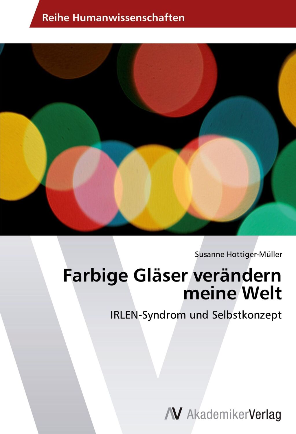 Cover: 9783639469158 | Farbige Gläser verändern meine Welt | IRLEN-Syndrom und Selbstkonzept