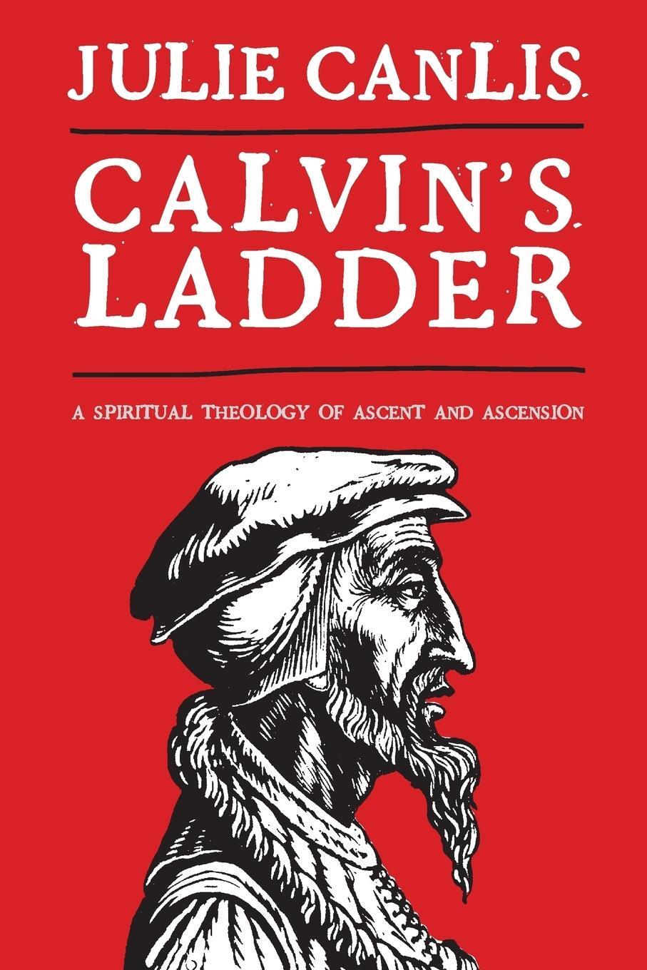 Cover: 9780802864499 | Calvin's Ladder | A Spiritual Theology of Ascent and Ascension | Buch