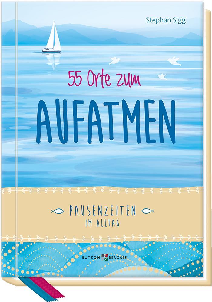 Cover: 9783766625953 | 55 Orte zum Aufatmen | Pausenzeiten im Alltag | Stephan Sigg | Buch