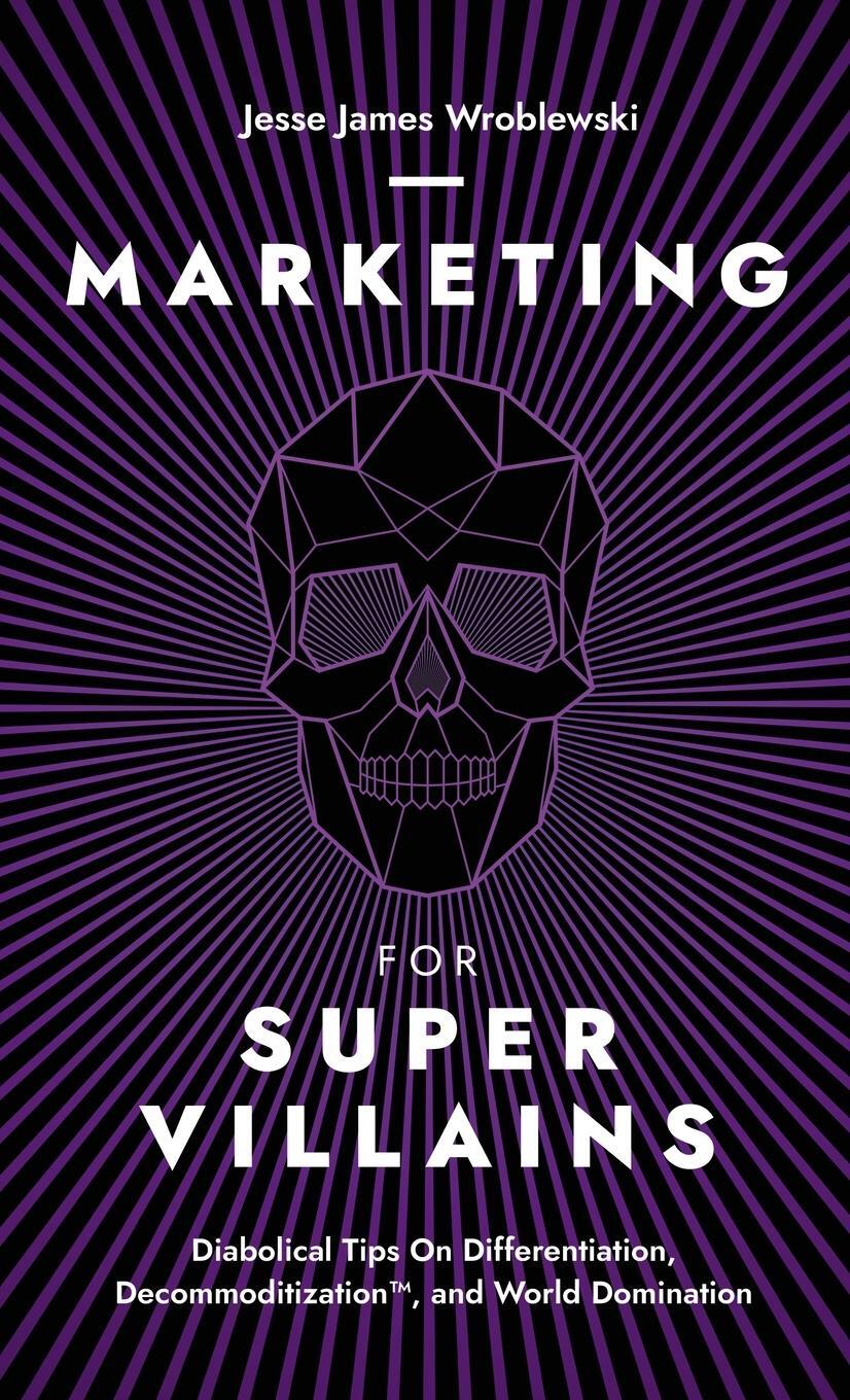 Cover: 9798989067329 | Marketing For SuperVillains | Jesse James Wroblewski | Buch | Englisch