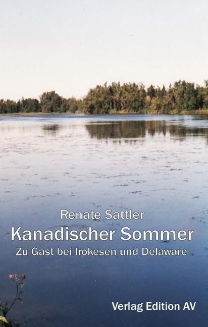 Cover: 9783868411959 | Kanadischer Sommer | Zu Gast bei Irokesen und Delaware | Sattler