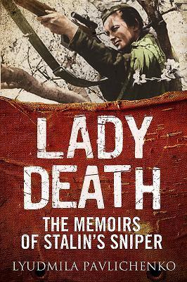 Cover: 9781784382704 | Lady Death | The Memoirs of Stalin's Sniper | Lyudmila Pavlichenko