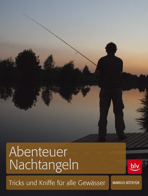 Cover: 9783835409477 | Abenteuer Nachtangeln | Tricks und Kniffe für alle Gewässer | Bötefür