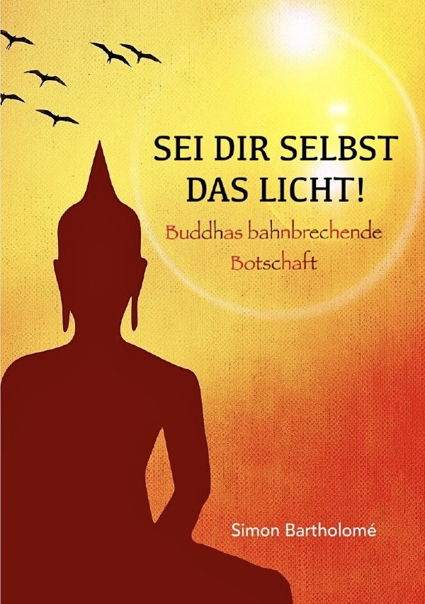 Cover: 9783818705657 | Sei dir selbst das Licht! | Buddhas bahnbrechende Botschaft. DE | Buch