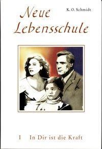 Cover: 9783876671710 | Neue Lebensschule I. In Dir ist die Kraft | K. O. Schmidt | Buch