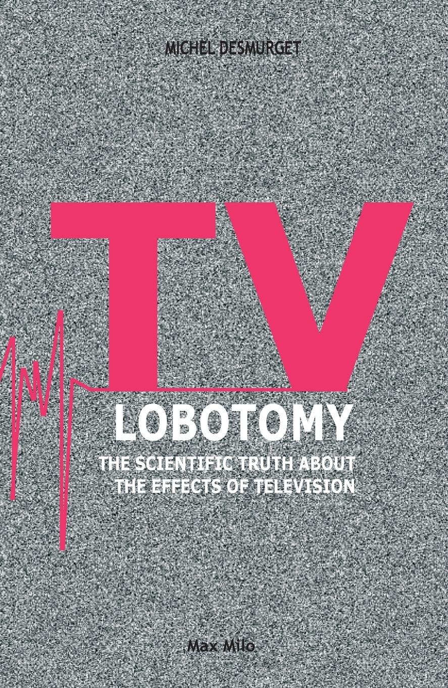 Cover: 9782315011049 | TV Lobotomy | The scientific truth about the effects of television