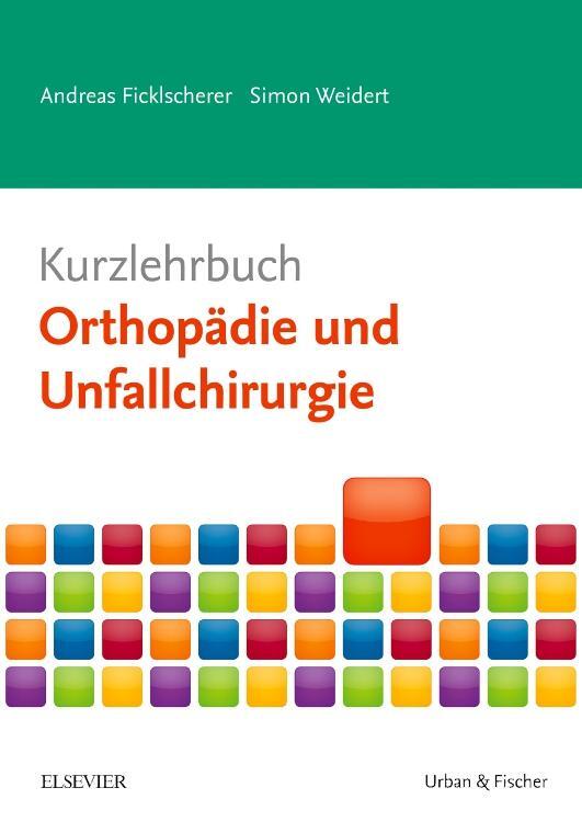 Cover: 9783437433351 | Kurzlehrbuch Orthopädie und Unfallchirurgie | Ficklscherer (u. a.)
