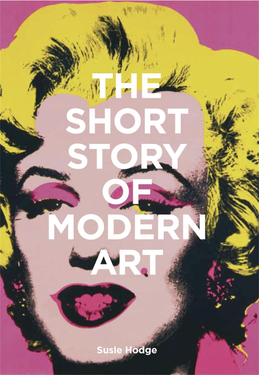 Cover: 9781786273697 | The Short Story of Modern Art | Susie Hodge | Taschenbuch | 224 S.