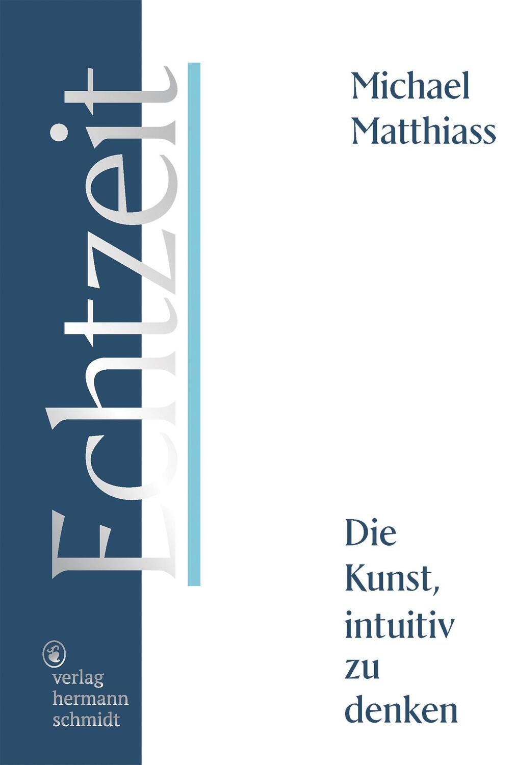 Cover: 9783874399401 | Echtzeit | Die Kunst, intuitiv zu denken | Michael Matthiass | Buch