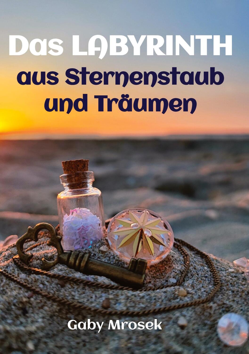 Cover: 9783384033215 | Das Labyrinth aus Sternenstaub und Träumen | Gaby Mrosek | Taschenbuch