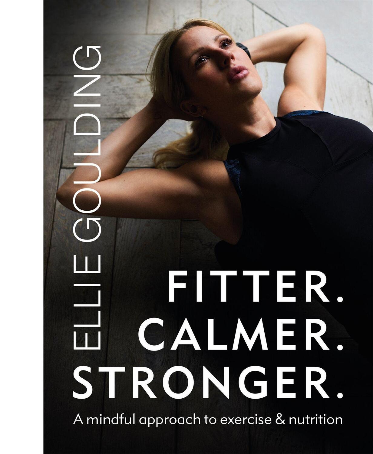 Cover: 9781841885063 | Fitter. Calmer. Stronger. | Ellie Goulding | Taschenbuch | Englisch