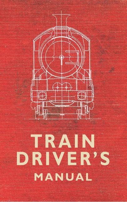 Cover: 9781445616803 | The Train Driver's Manual | Taschenbuch | Englisch | 2014