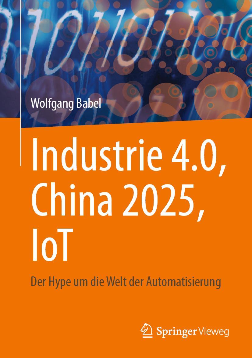 Cover: 9783658347178 | Industrie 4.0, China 2025, IoT | Wolfgang Babel | Buch | XVII | 2021