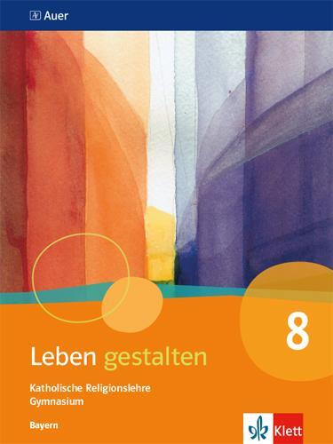 Cover: 9783120068884 | Leben gestalten 8. Ausgabe Bayern. Schulbuch Klasse 8 | Taschenbuch