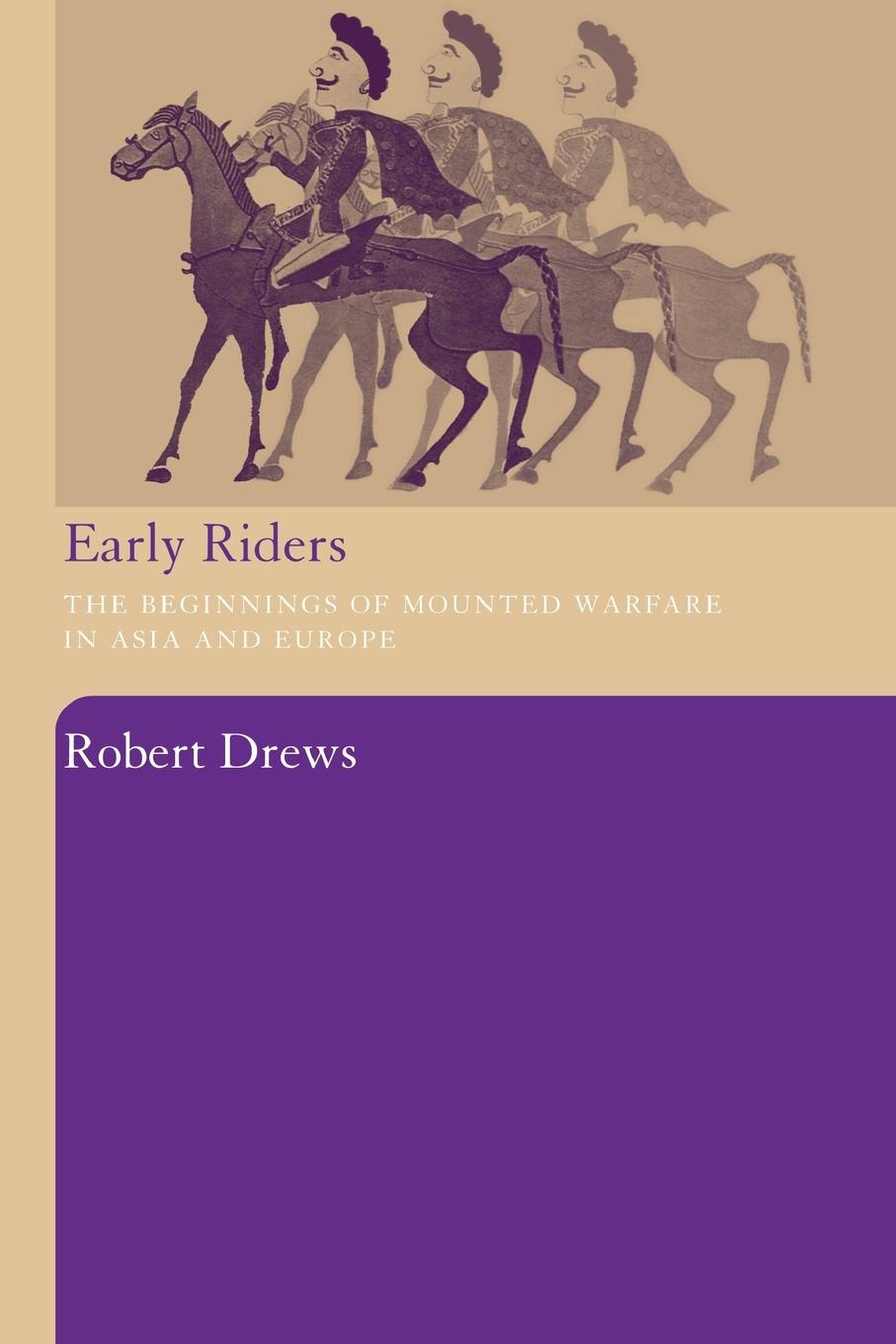 Cover: 9780415486804 | Early Riders | The Beginnings of Mounted Warfare in Asia and Europe