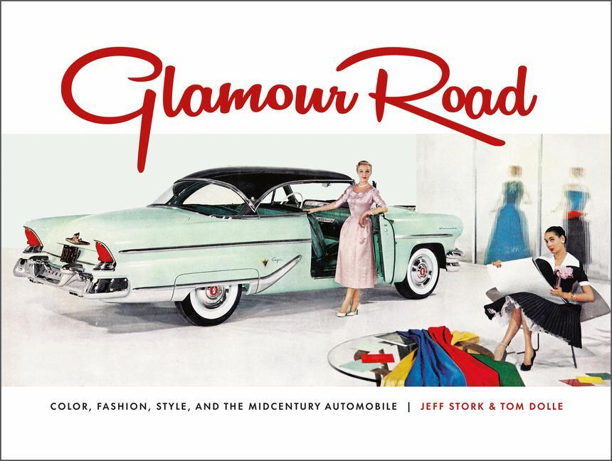 Cover: 9780764363900 | Glamour Road | Color, Fashion, Style, and the Midcentury Automobile