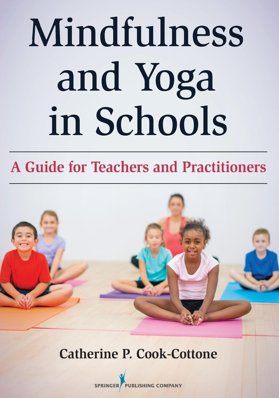 Cover: 9780826131720 | Mindfulness and Yoga in Schools | Catherine P. Cook-Cottone | Buch