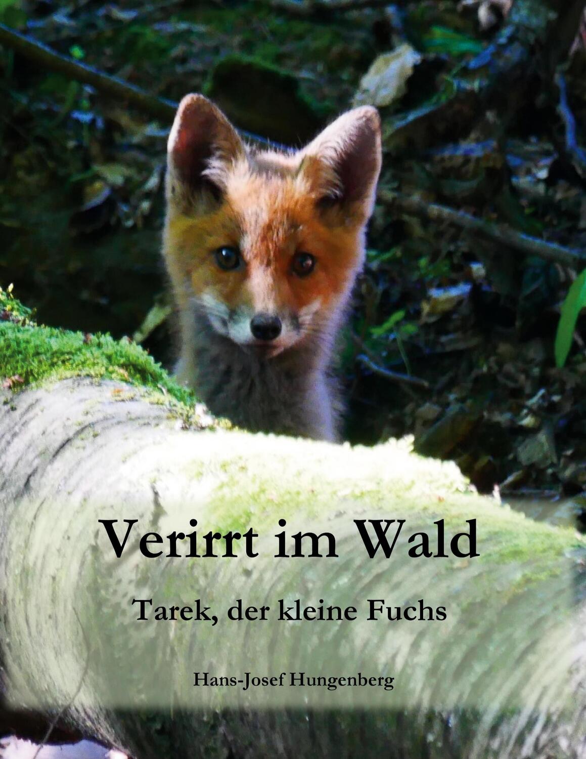 Cover: 9783754323793 | Verirrt im Wald | Tarek, der kleine Fuchs. DE | Hans-Josef Hungenberg