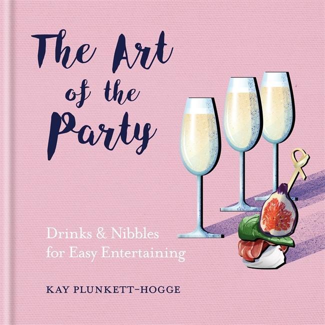 Cover: 9781784724634 | The Art of the Party | Drinks &amp; Nibbles for Easy Entertaining | 2018
