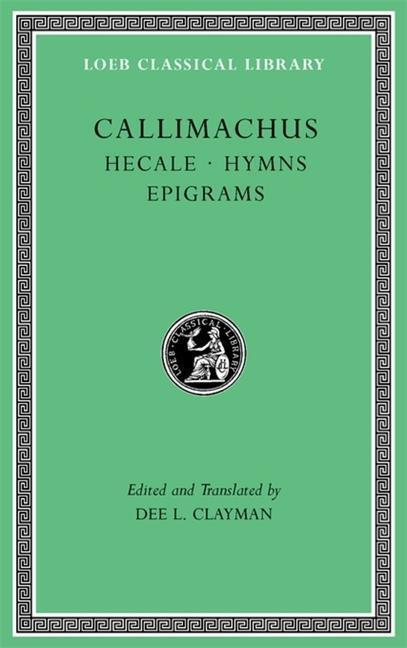 Cover: 9780674997332 | Hecale. Hymns. Epigrams | Callimachus | Buch | Loeb Classical Library