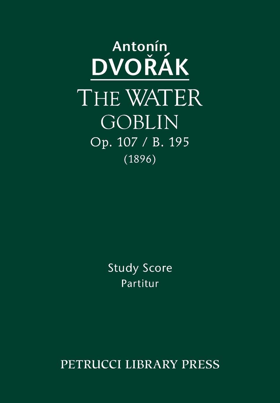 Cover: 9781608741076 | The Water Goblin, Op.107 / B.195 | Study score | Antonin Dvorak | Buch