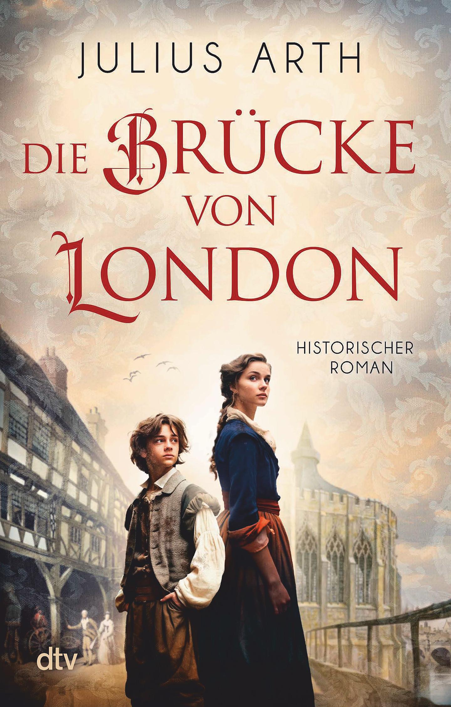 Cover: 9783423221023 | Die Brücke von London | Historischer Roman | Julius Arth | Taschenbuch