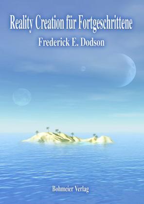 Cover: 9783890945989 | Reality Creation für Fortgeschrittene | Frederick E. Dodson | Buch