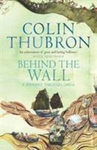 Cover: 9780099459323 | Behind The Wall | A Journey Through China | Colin Thubron | Buch