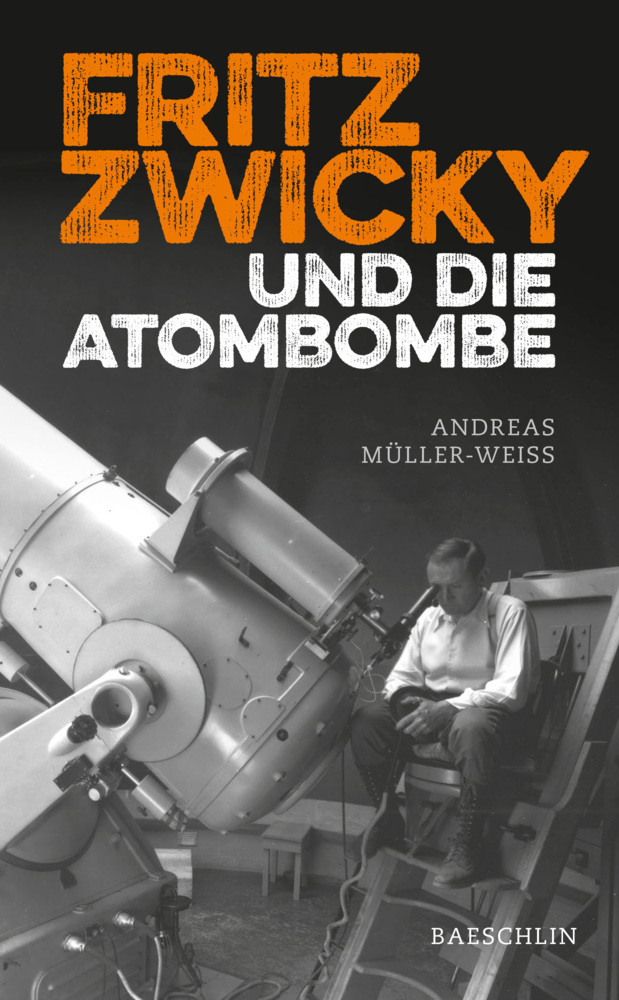 Cover: 9783855463879 | Fritz Zwicky und die Atombombe | Andreas Müller-Weiss | Buch | 2022