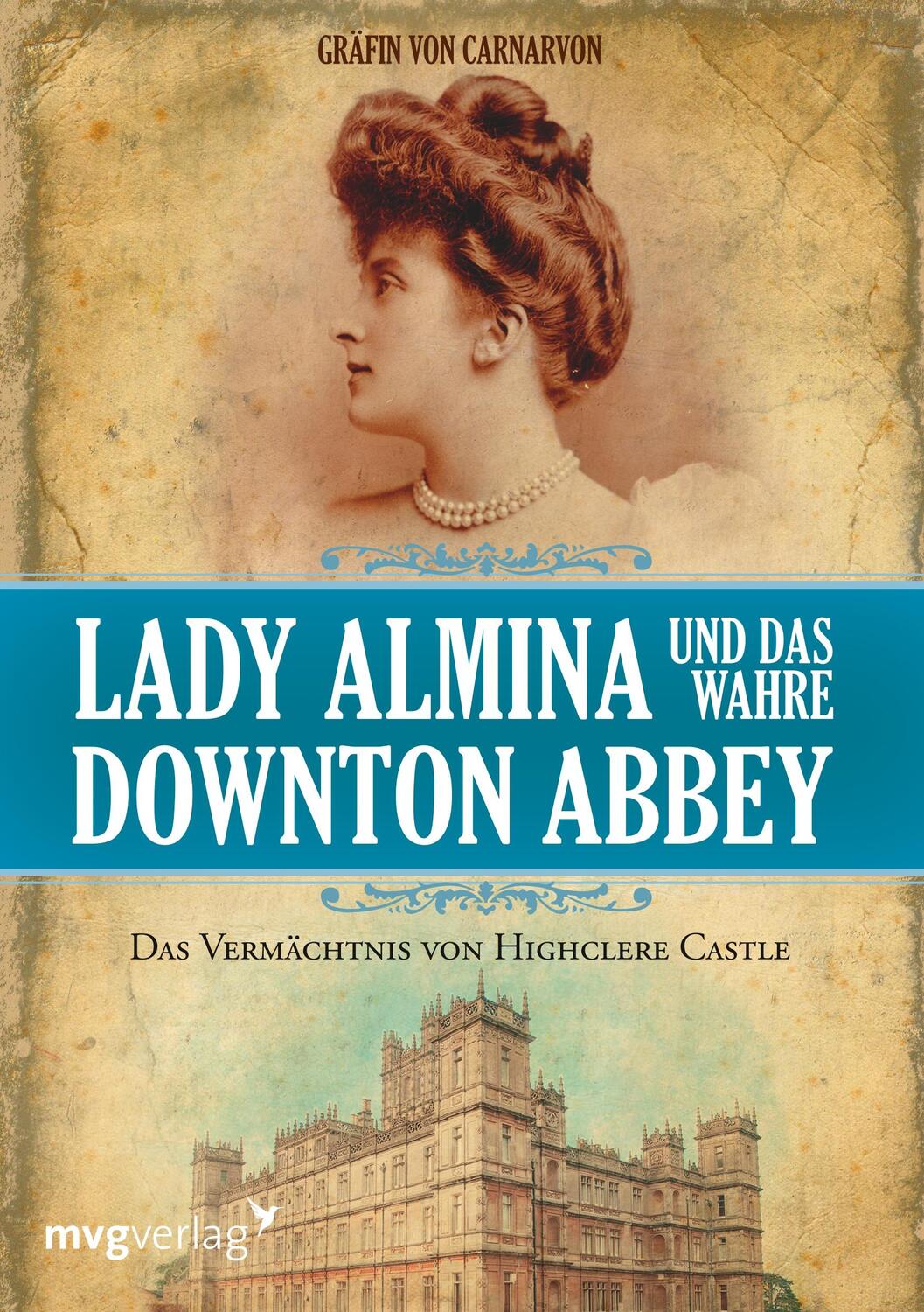 Cover: 9783868827934 | Lady Almina und das wahre Downton Abbey | Carnarvon | Taschenbuch