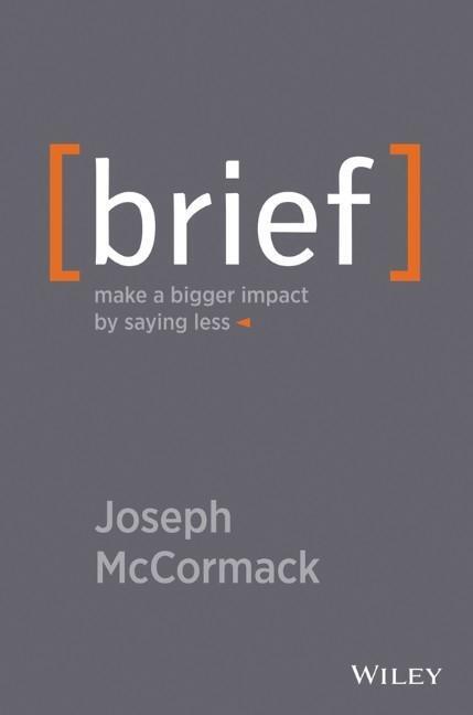 Cover: 9781118704967 | Brief | Make a Bigger Impact by Saying Less | Joseph McCormack | Buch