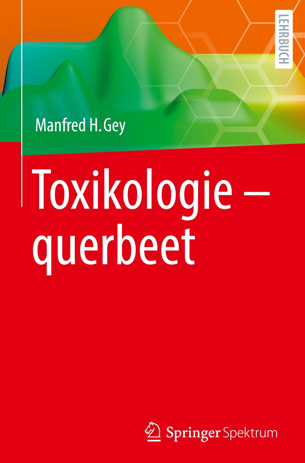 Cover: 9783662676493 | Toxikologie - querbeet | Manfred H. Gey | Buch | XXXVI | Deutsch